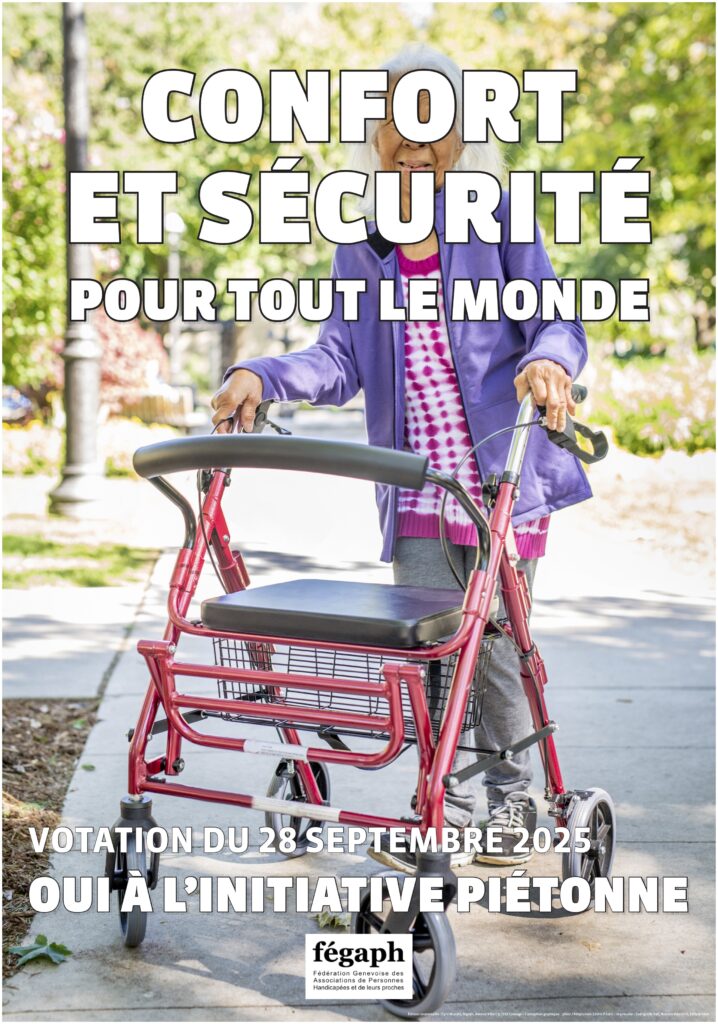 Affiche de la fégaph pour la votation du 28 septembre 2025. Confort et sécurité pour tout le monde, OUI à l'initiative piétonne. En arrière plan du texte, une photo d'une personne âgée avec un déambulateur.