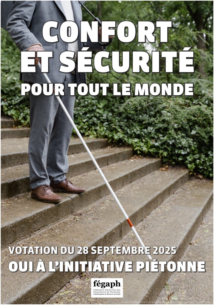 Affiche de la fégaph pour la votation du 28 septembre 2025. Confort et sécurité pour tout le monde, OUI à l'initiative piétonne. En arrière plan du texte, une photo d'un homme aveugle avec une canne blanche.