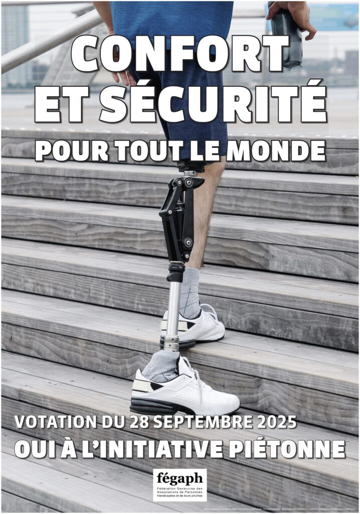Affiche de la fégaph pour la votation du 28 septembre 2025. Confort et sécurité pour tout le monde, OUI à l'initiative piétonne. En arrière plan du texte, une photo d'une personne avec une prothèse.