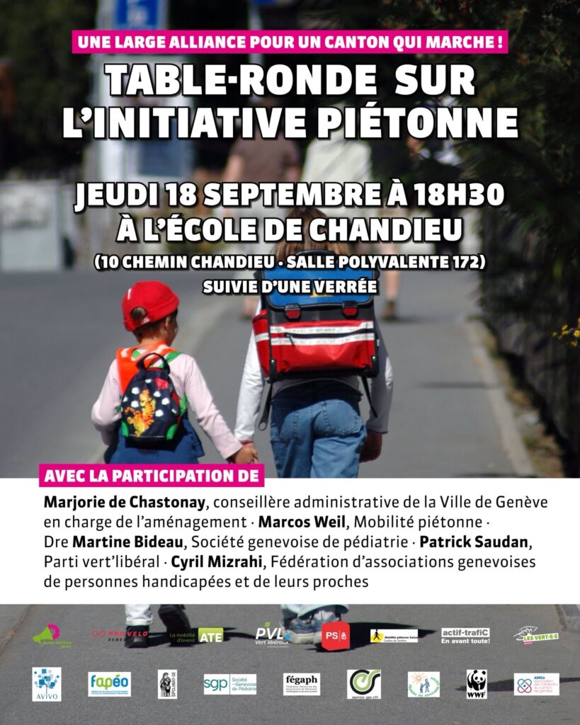 Une large alliance pour un canton qui marche! Table-ronde sur l’initiative piétonne, jeudi 18 septembre à 18h30 à l'école de Chandieu (10 chemin Chandieu, salle polyvalente 172), suivie d'une verrée. Avec la participation de Marjorie de Chastonay, conseillère administrative de la Ville de Genève en charge de l'aménagement - Marcos Weil, Mobilité piétonne - Docteure Martine Bideau, Société genevoise de pédiatrie - Patrick Saudan, Parti vert'libéral - Cyril Mizrahi, fégaph